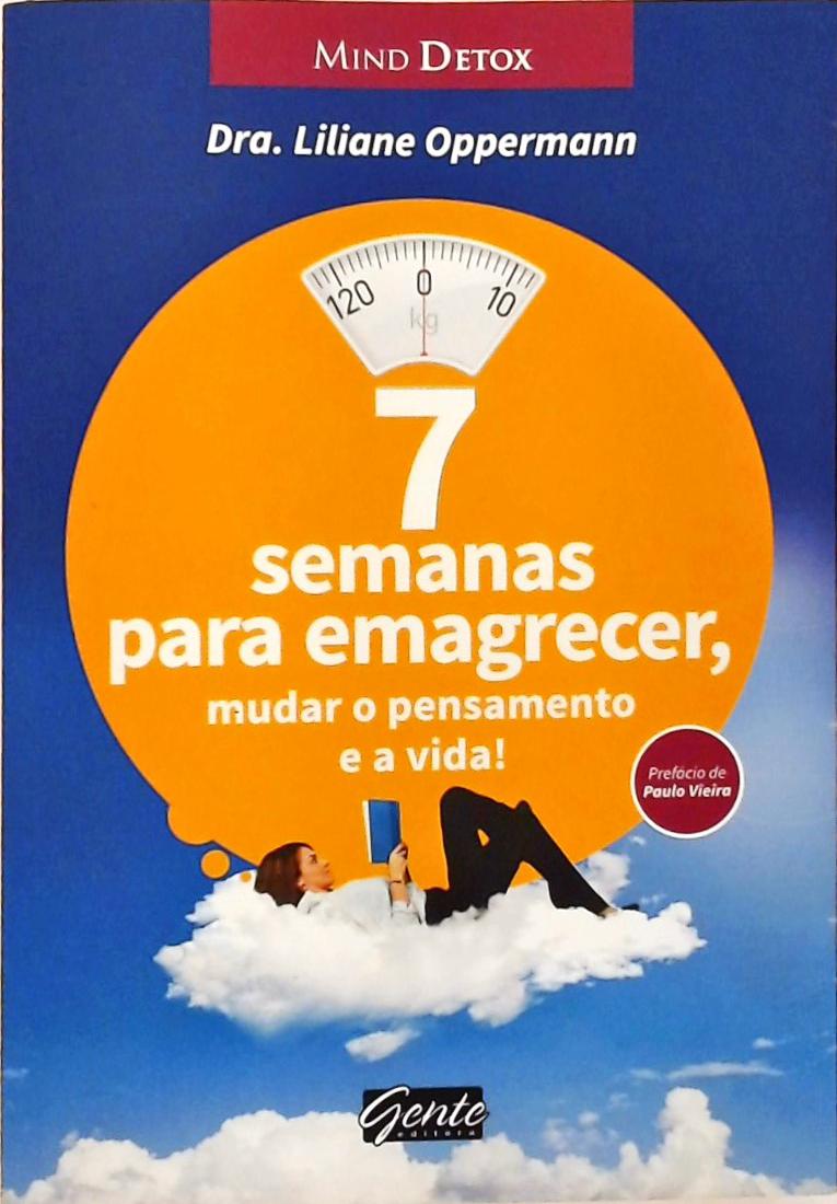 7 Semanas Para Emagrecer, Mudar O Pensamento E A Vida!