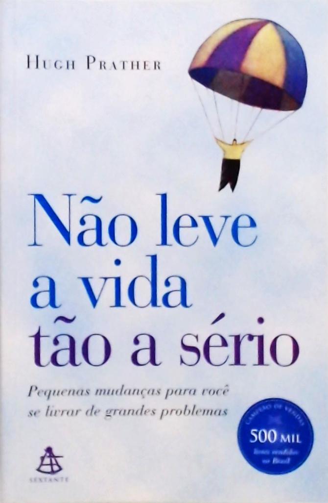 Não Leve A Vida Tão A Sério