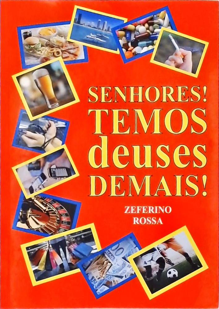 Senhores! Temos Deuses Demais!