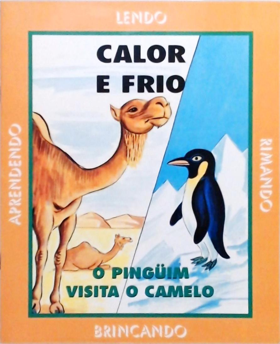 Calor E Frio - O Pinguim Visita O Camelo