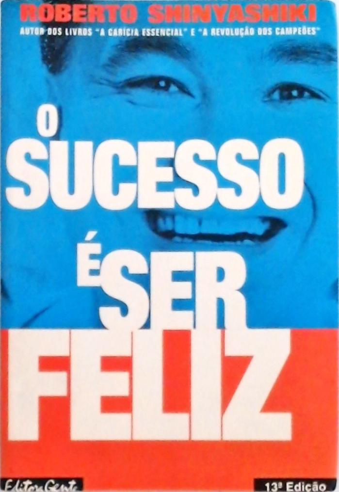 O Sucesso é Ser Feliz