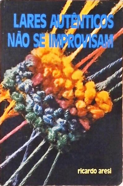 Lares Autênticos Não Se Improvisam