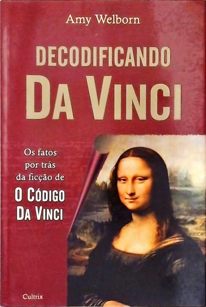 Decodificando Da Vinci - Os Fatos Por Trás Da Ficção De O Código Da Vinci