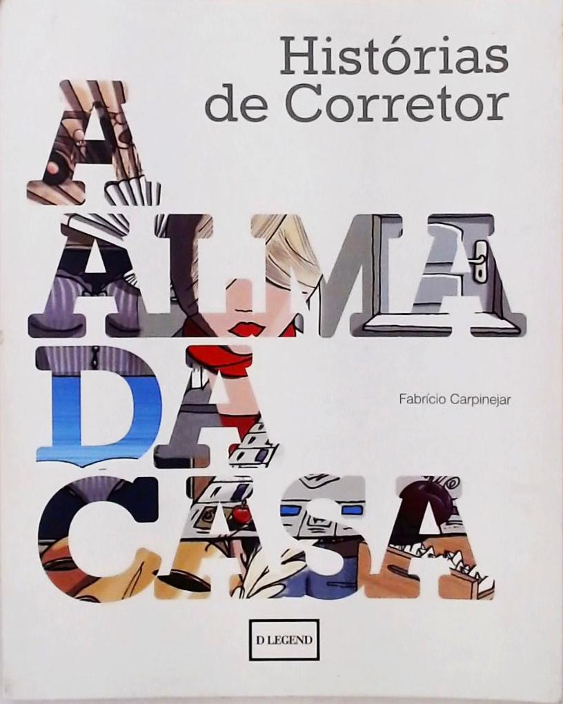 Histórias De Corretor - Alma Da Casa