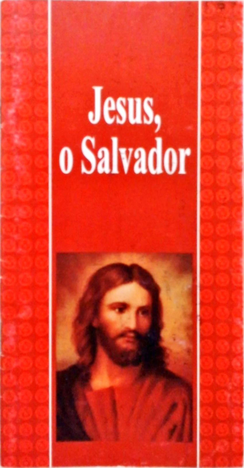 Jesus, O Salvador
