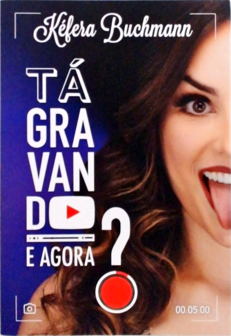 Tá Gravando. E Agora?