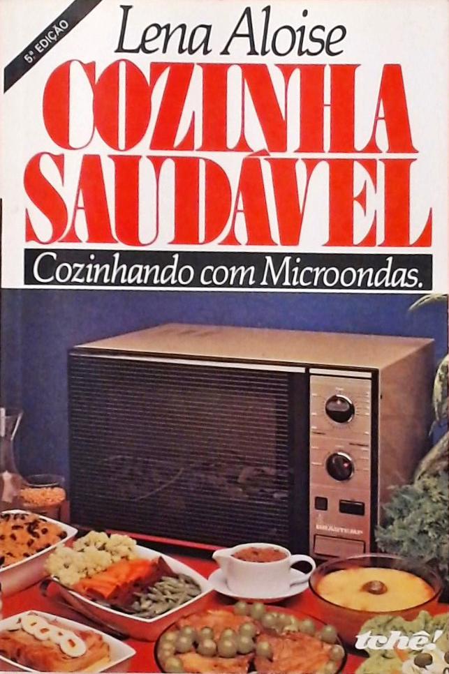 Cozinha Saudável - Cozinhando Com Microondas