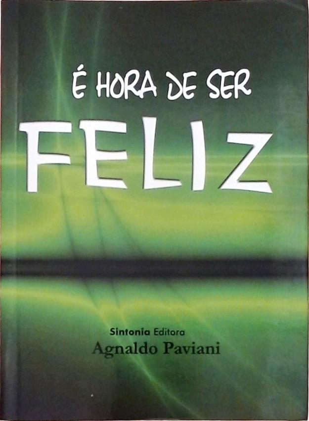É Hora De Ser Feliz