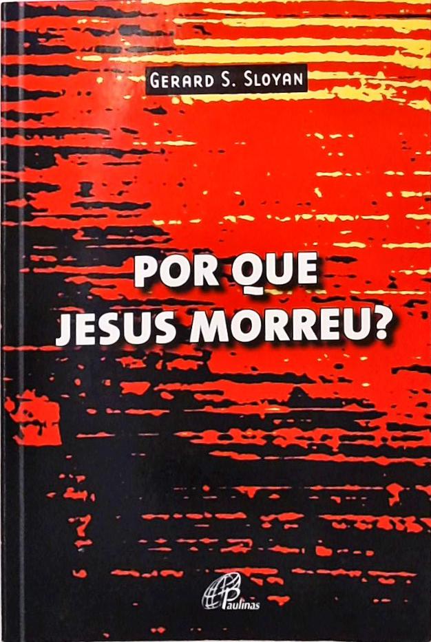 Por Que Jesus Morreu?