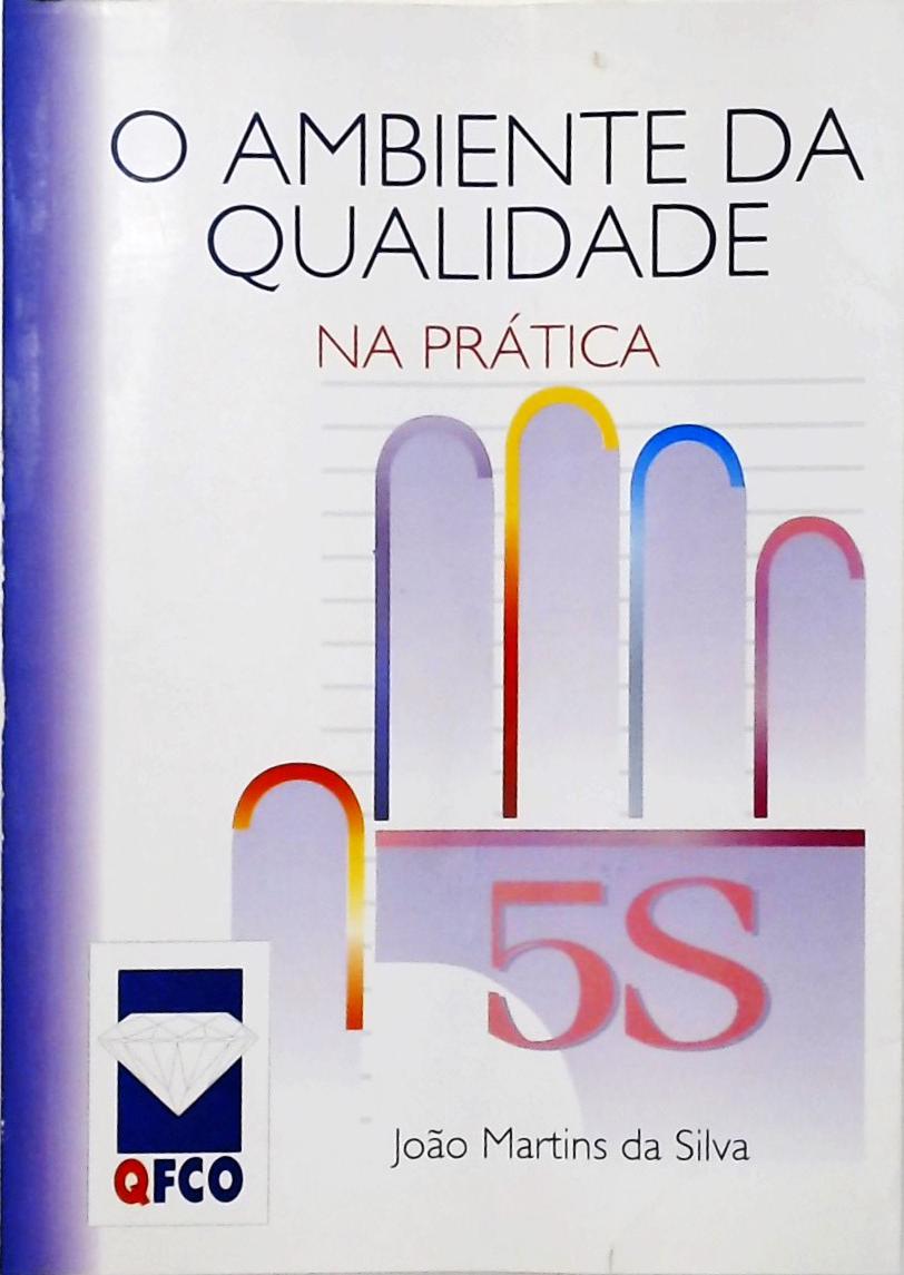 O Ambiente Da Qualidade Na Prática - 5S