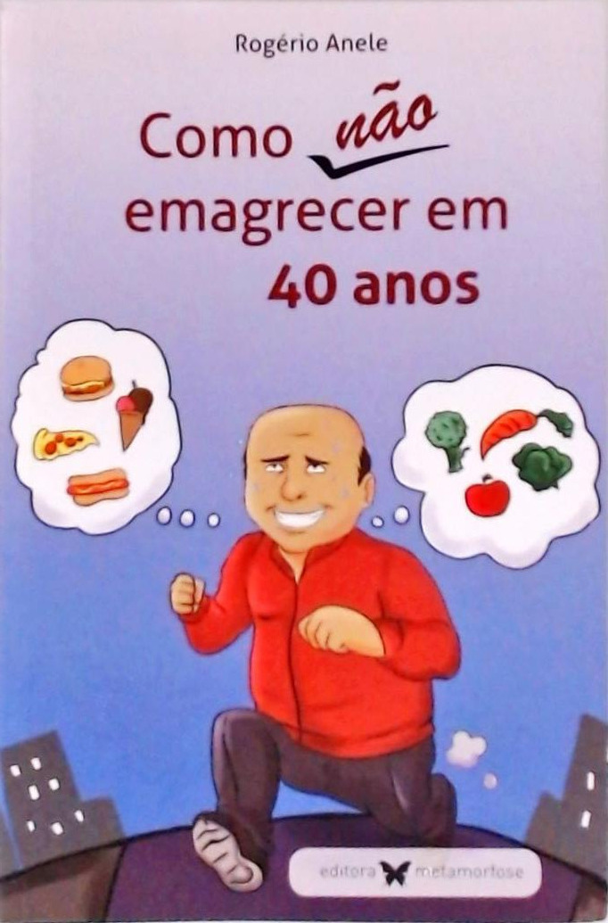 Como Não Emagrecer Em 40 Anos