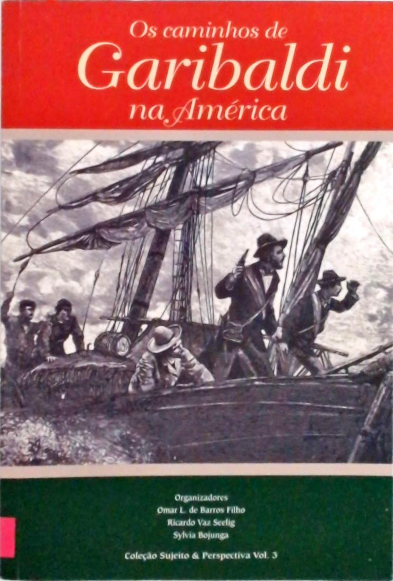 Os Caminhos De Garibaldi Na América