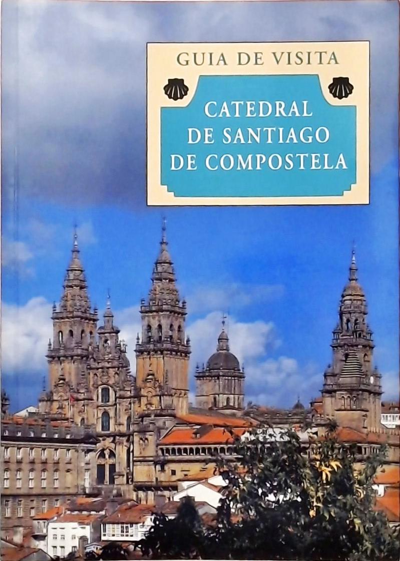 Guia De Visita - Catedral De Santiago De Compostela