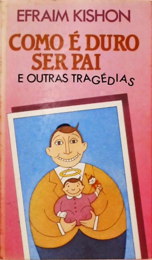 Como É Duro Ser Pai