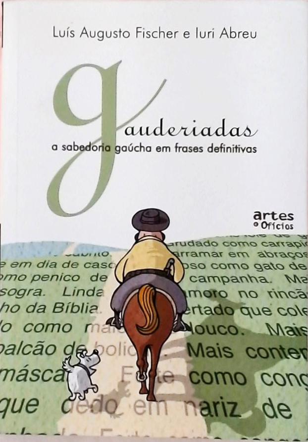 Gauderiadas - A Sabedoria Gaúcha em Frases Definitivas