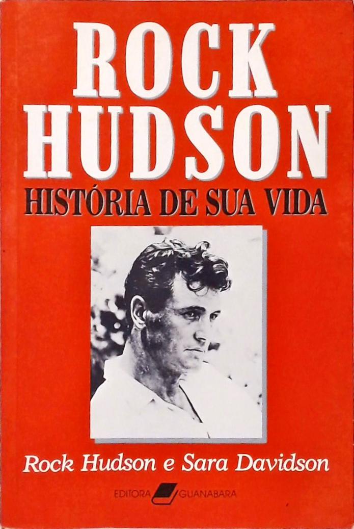 Rock Hudson - História de Sua Vida