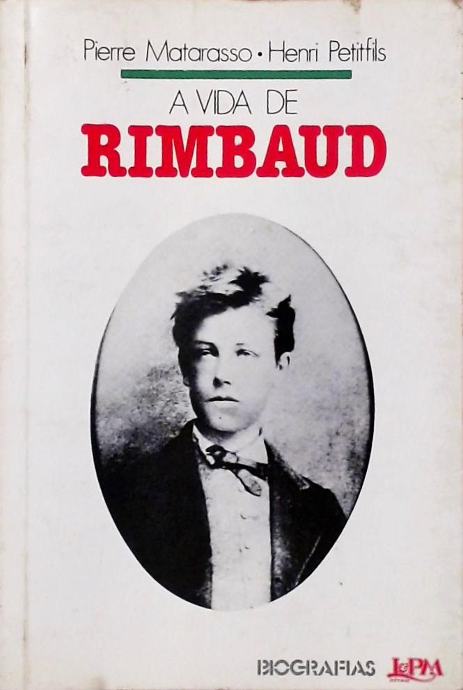 A Vida De Rimbaud