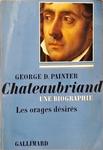 Chateaubriand - Une Biographie