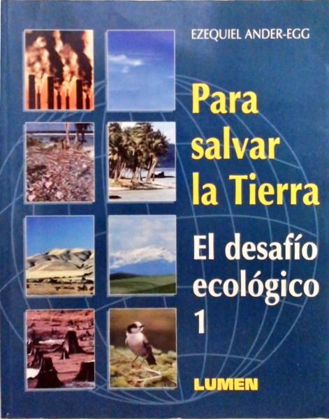 Para Salvar La Tierra - El Desafío Ecológico