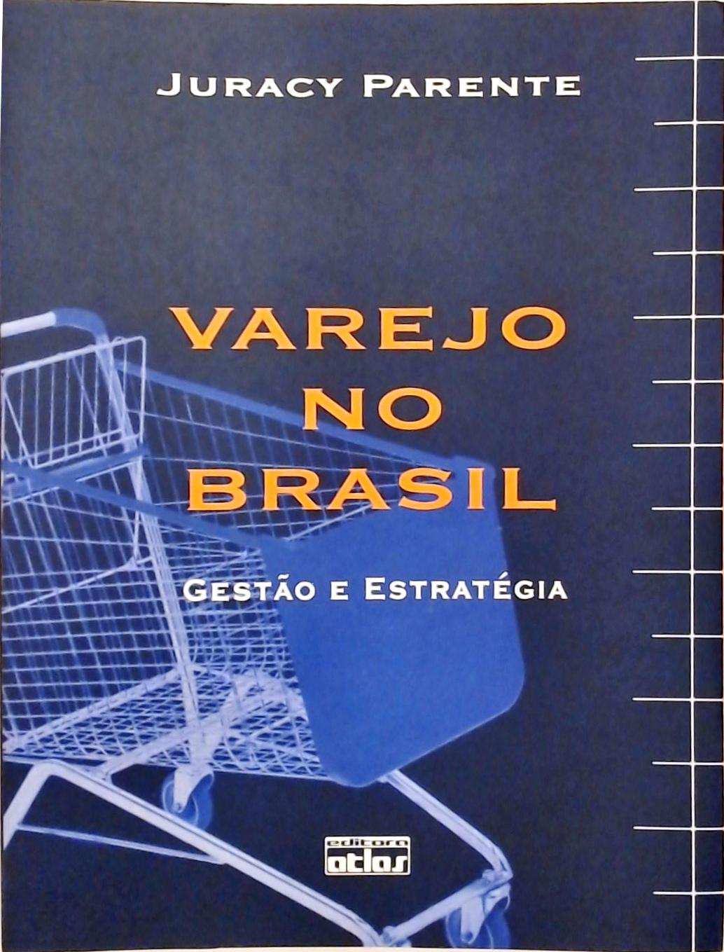 Varejo No Brasil - Gestão E Estratégia