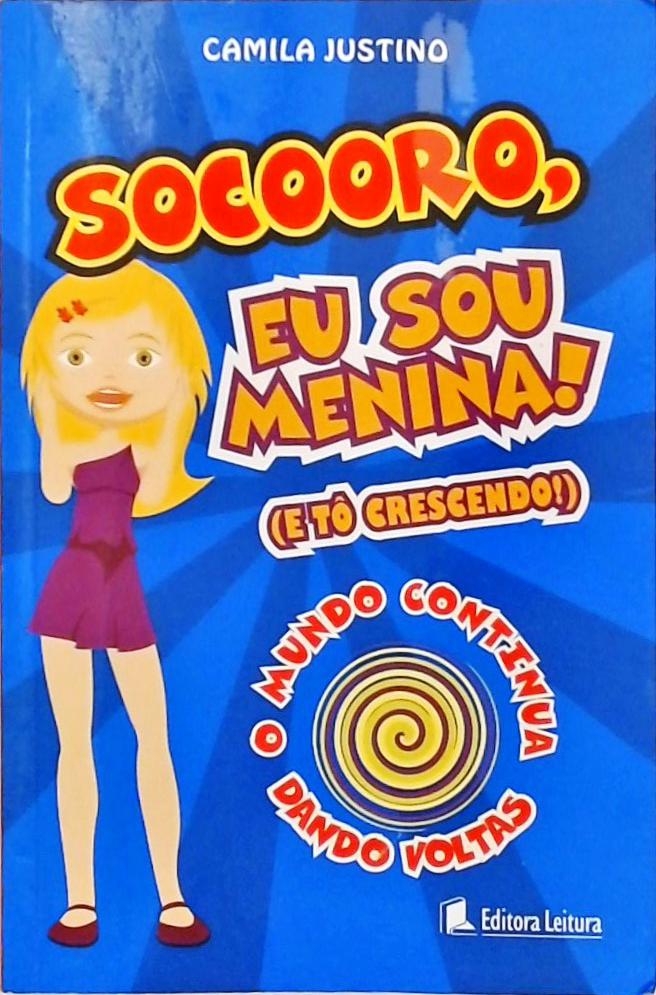 Socorro, Eu Sou Menina! E Tô Crescendo!