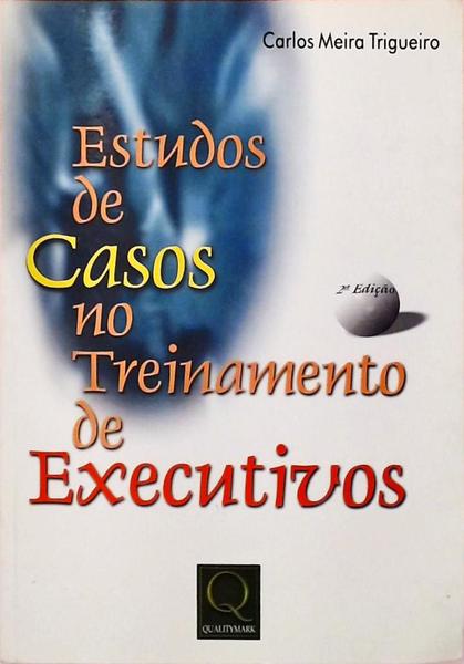 Estudos De Casos No Treinamento De Executivos