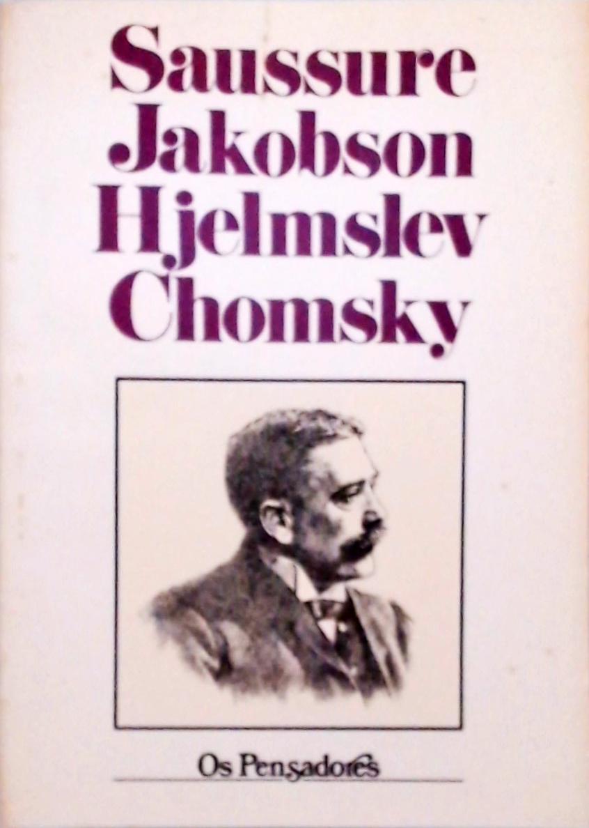 Os Pensadores - Saussure - Jakobson - Hjelmeslev - Chomsky