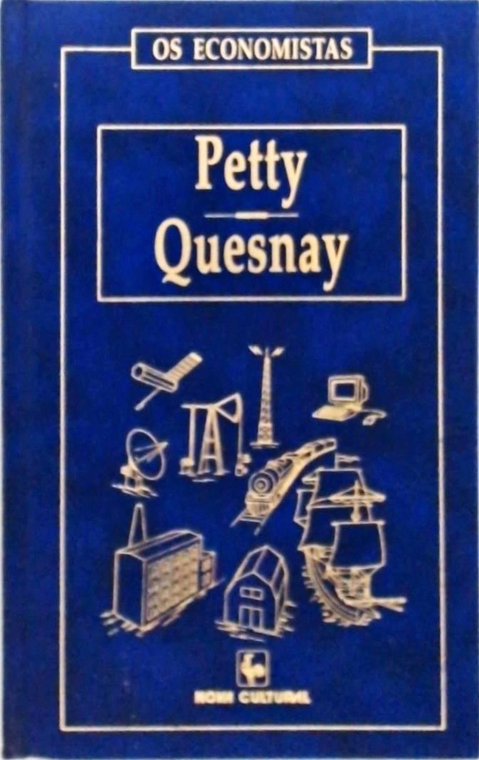 Os Economistas - Petty - Quesnay