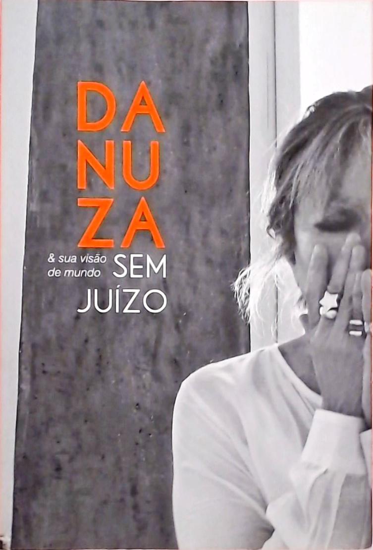 Danuza E Sua Visão De Mundo Sem Juízo