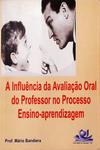 A Influência Da Avaliação Oral Do Professor No Processo Ensino-Aprendizagem