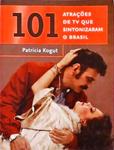 101 Atrações De Tv Que Sintonizaram O Brasil