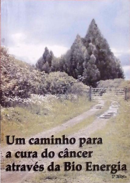 Um Caminho Para A Cura Do Câncer Através De Bio Energia