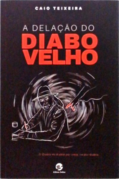 A Delação Do Diabo Velho