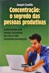 Concentração - O Segredo Das Pessoas Produtivas