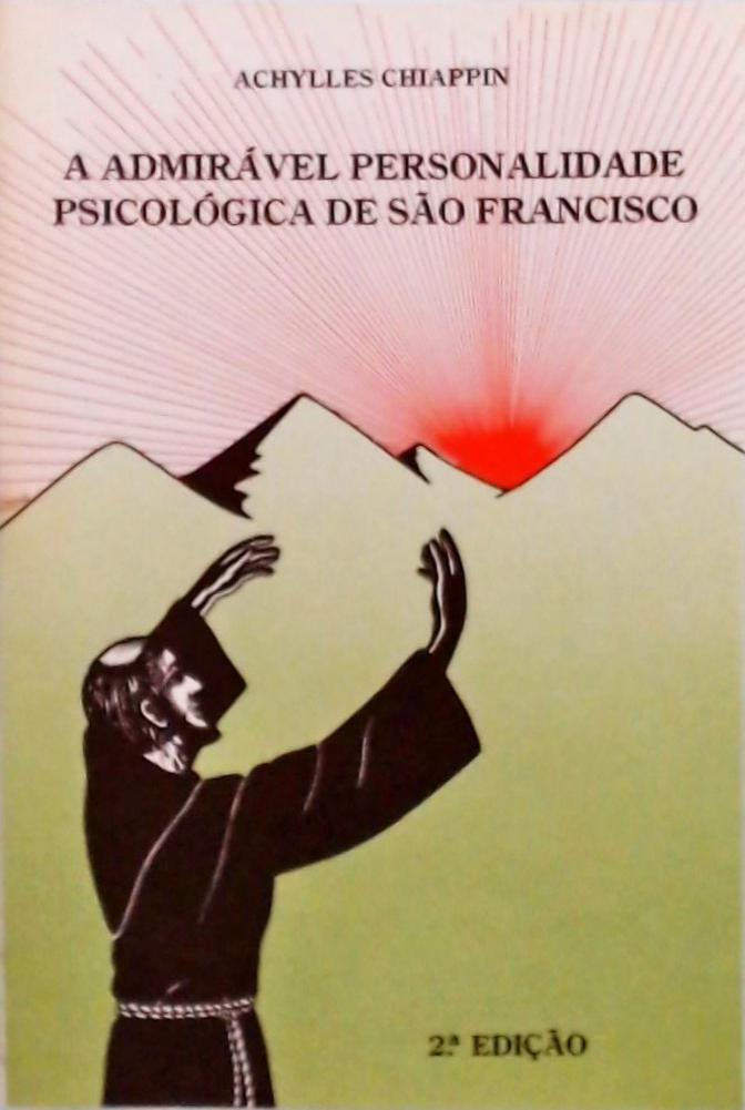 A Admirável Personalidade Psicológica de São Francisco