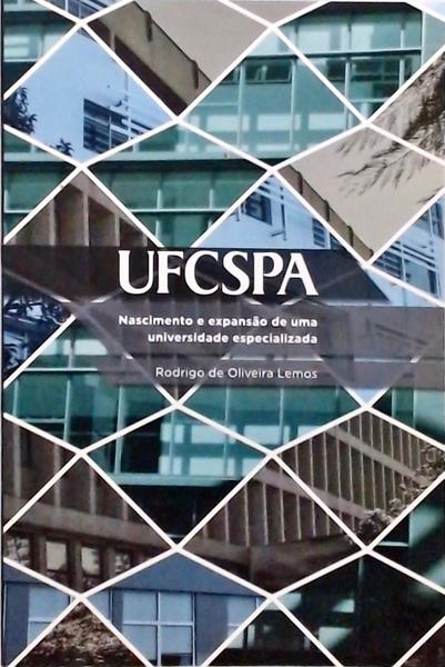 Ufcspa - Nascimento E Expansão De Uma Universidade Especializada