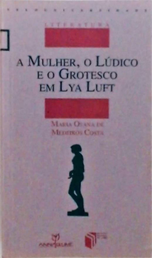 A Mulher, O Lúdico E O Grotesco Em Lya Luft