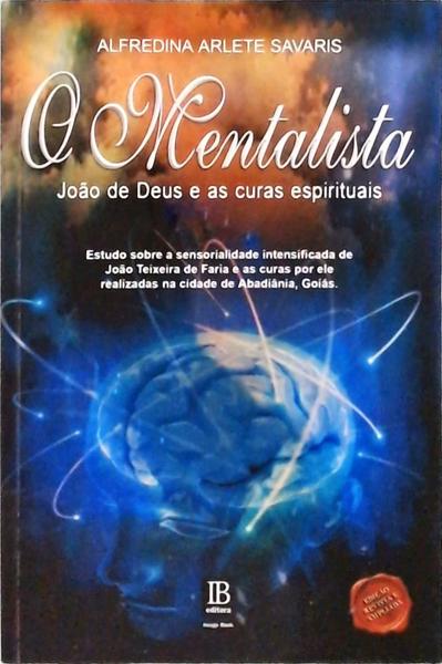 O Mentalista - João De Deus E As Curas Espirituais