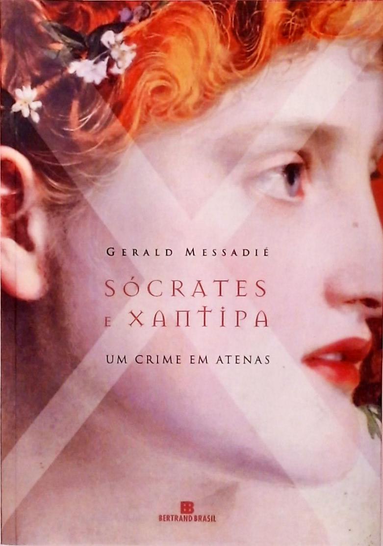 Sócrates E Xantipa - Um Crime Em Atenas