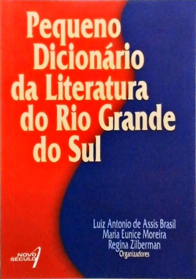 Pequeno Dicionário Da Literatura Do Rio Grande Do Sul