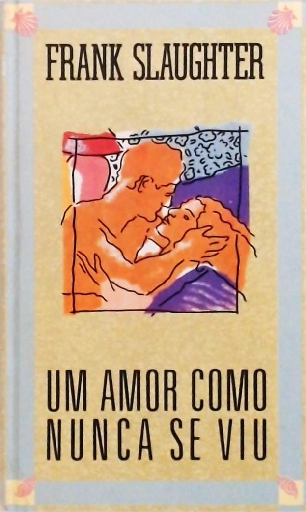 Um Amor Como Nunca Se Viu