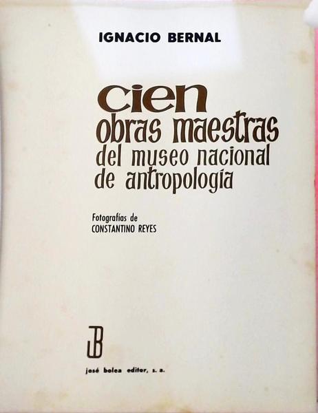 Cien Obras Maestras Del Museo De Antropologia