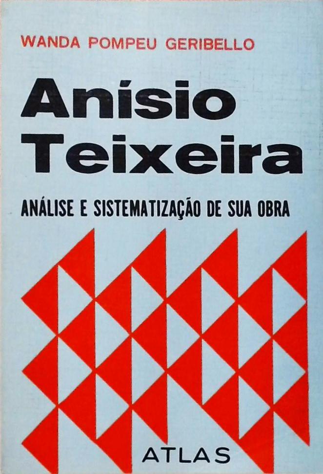 Anísio Teixeira - Análise e Sistematização de sua Obra
