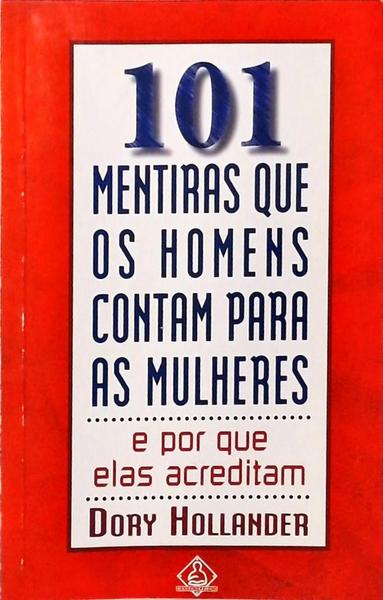 101 Mentiras Que Os Homens Contam Para As Mulheres