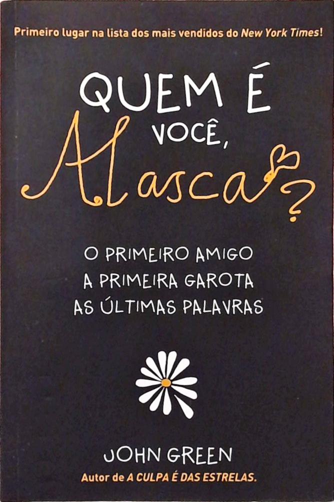 Quem É Você, Alasca? O Primeiro Amigo, A Primeira Garota, As Últimas Palavras