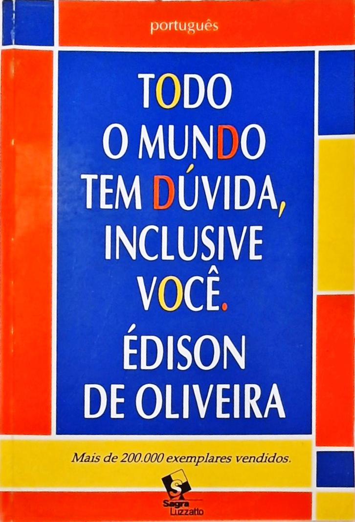 Todo O Mundo Tem Dúvida, Inclusive Você