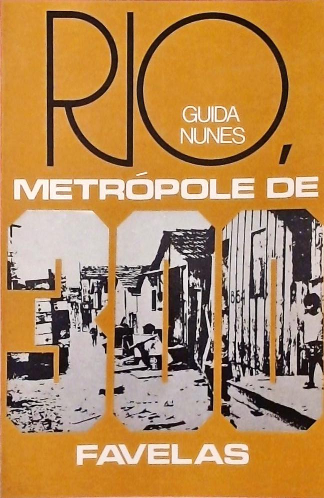 Rio, Metrópole de 300 Favelas