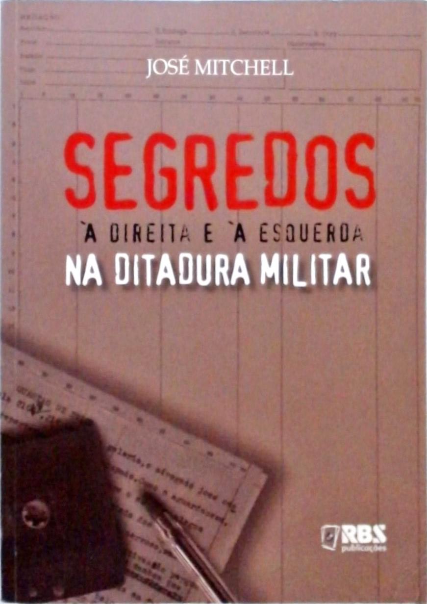 Segredos À Direita E À Esquerda Na Ditadura Militar