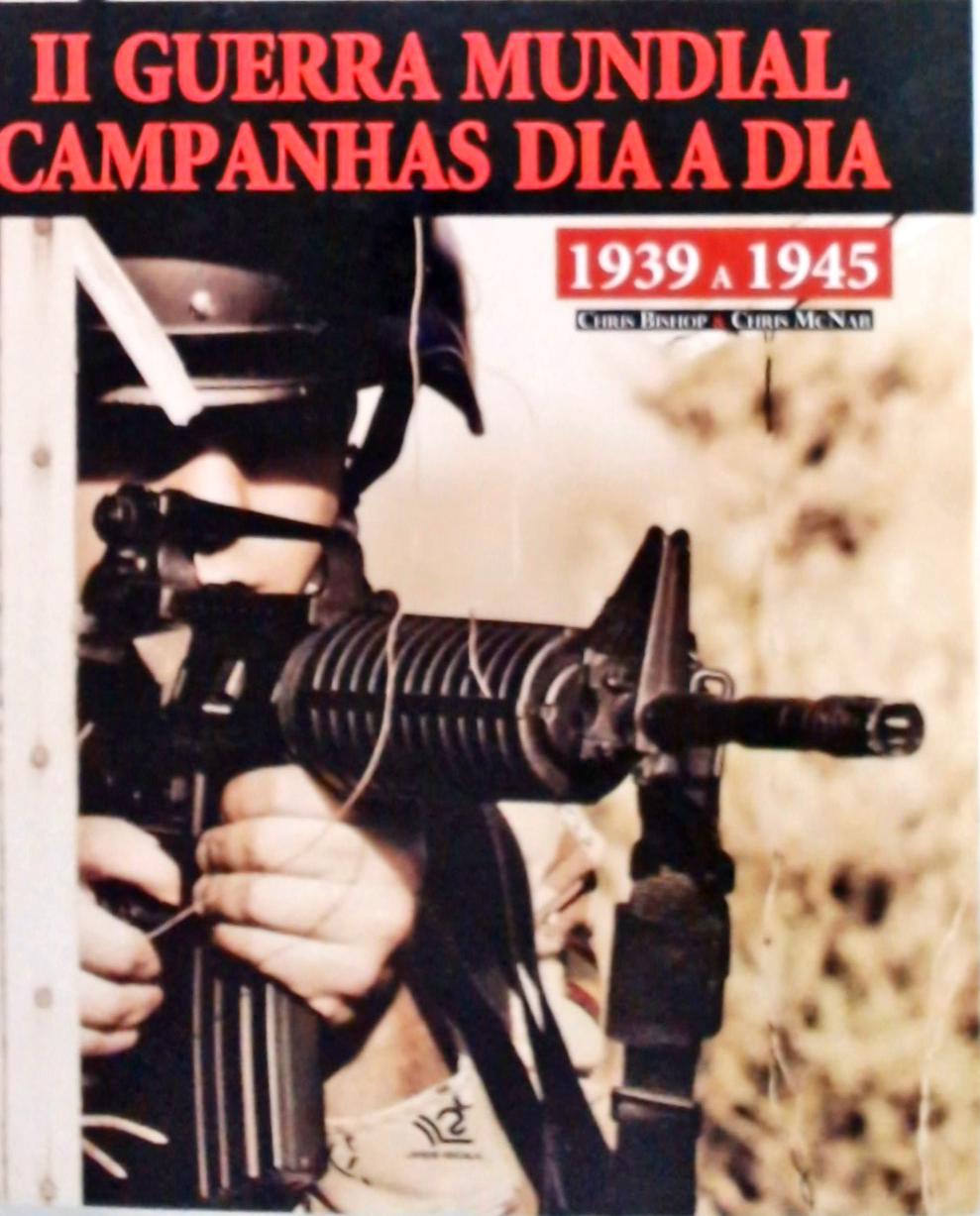 II Guerra Mundial - Campanhas Dia a Dia - 1939-1945