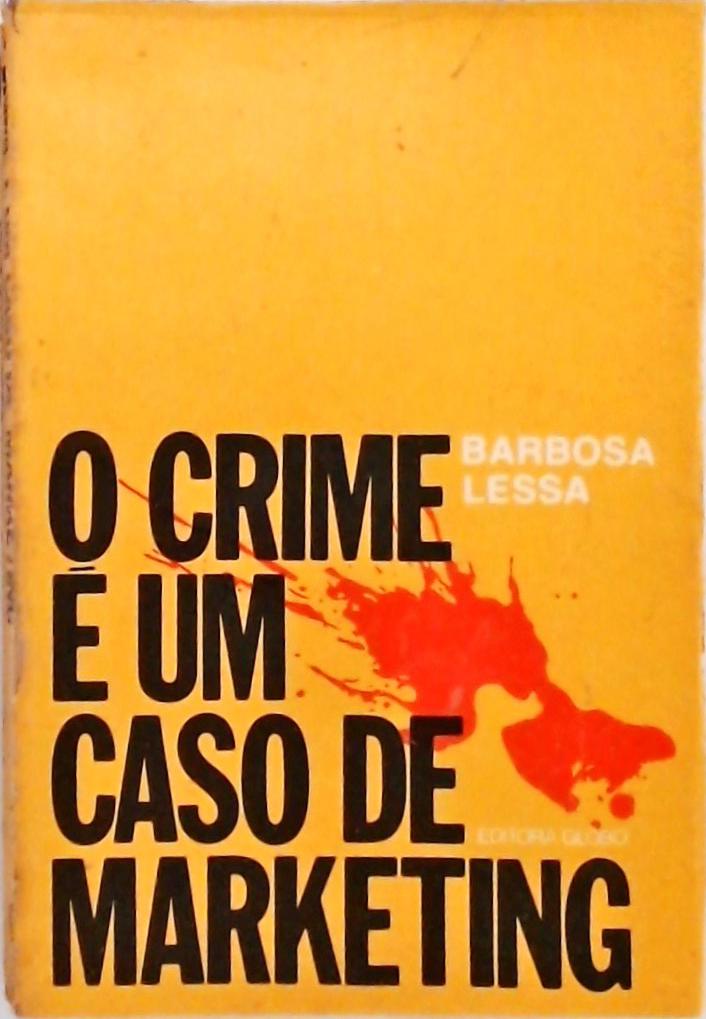 O Crime É Um Caso De Marketing